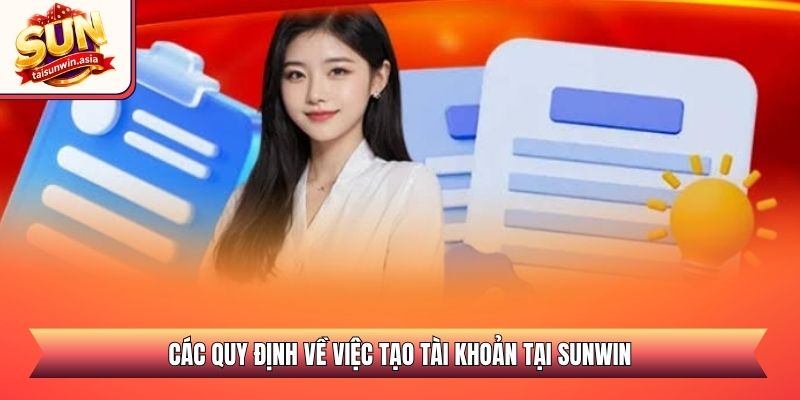 Các quy định về việc tạo tài khoản tại Sunwin