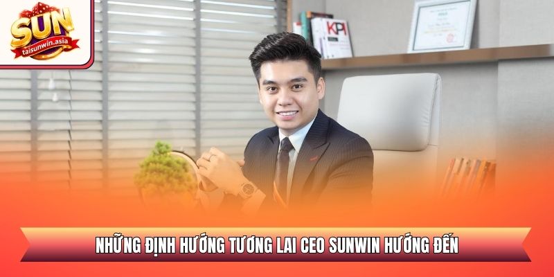 Những định hướng tương lai CEO Sunwin hướng đến