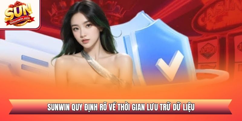 Chính Sách Bảo Mật Sunwin - An Toàn Và Minh Bạch 2026 2 Sunwin quy định rõ về thời gian lưu trữ dữ liệu