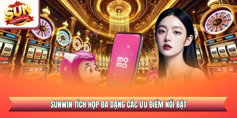 Sunwin tích hợp đa dạng các ưu điểm nổi bật