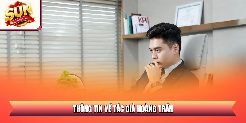 Thông tin về tác giả Hoàng Trần