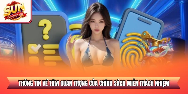 Thông tin về tầm quan trọng của chính sách miễn trách nhiệm