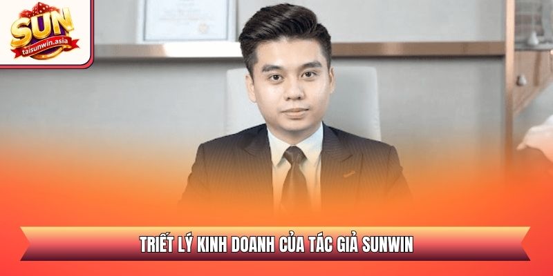 Triết lý kinh doanh của tác giả Sunwin